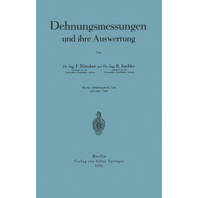 Dehnungsmessungen und ihre Auswertung, Taschenbuch von F. Rötscher,R. Jaschke, Springer Berlin, 978-3-642-89336-0