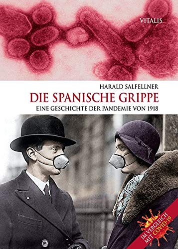 Harald Salfellner - Die Spanische Grippe: Eine Geschichte der Pandemie von 1918. Im Vergleich mit COVID-19. - Preis vom 10.10.2026 11:48:34 h