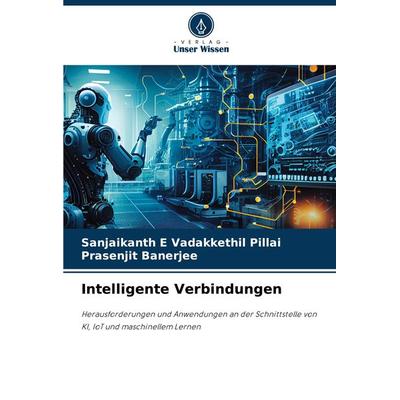 Intelligente Verbindungen, Taschenbuch von Sanjaikanth E. Vadakkethil Pillai,Prasenjit Banerjee, Verlag Unser Wissen, 978-620-7-80290-6