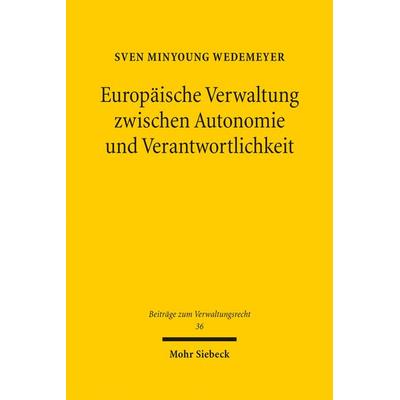 Europäische Verwaltung zwischen Autonomie und Verantwortlichkeit, Gebundene Ausgabe von Sven Minyoung Wedemeyer, Mohr Siebeck, 978-3-16-163941-8