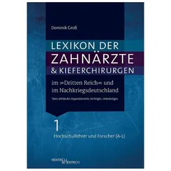 Lexikon der Zahnärzte und Kieferchirurgen im /"Dritten Reich/" und im Nachkriegsdeutschland, Sachbücher von Dominik Gross