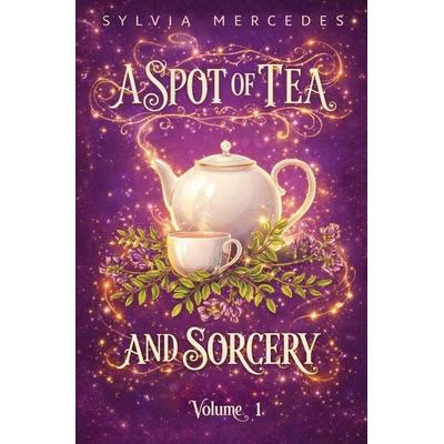 A Spot of Tea and Sorcery, Taschenbuch von Sylvia Mercedes, Firewyrm Books, 978-1-942379-96-6