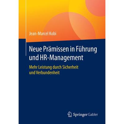 Neue Prämissen in Führung und HR-Management, Taschenbuch von Jean-Marcel Kobi, Springer Fachmedien Wiesbaden GmbH, 978-3-658-12111-2