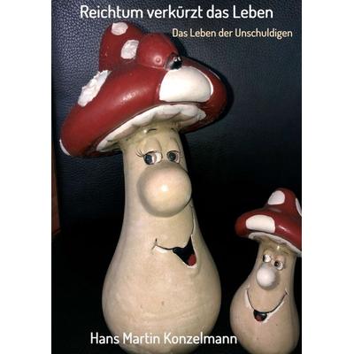 Reichtum verkürzt das Leben, Taschenbuch von Hans Martin Konzelmann, Tredition, 978-3-347-28886-7