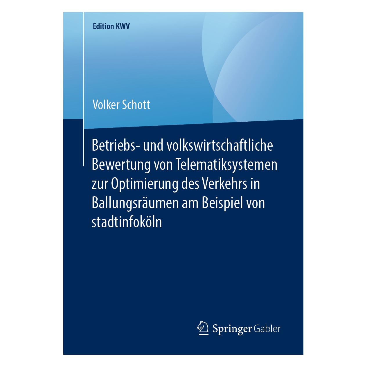 Springer Betriebs- und volkswirtschaftliche Bewertung von Telematiksystemen zur Optimierung des Verkehrs in B (Deutsch, Softcover, Volker Schott) (33504118)