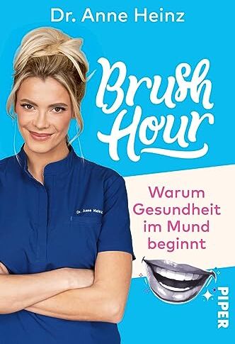 Heinz, Dr. Anne - Brush Hour: Warum Gesundheit im Mund beginnt Eine Zahnärztin klärt auf - Preis vom 09.10.2026 07:28:09 h