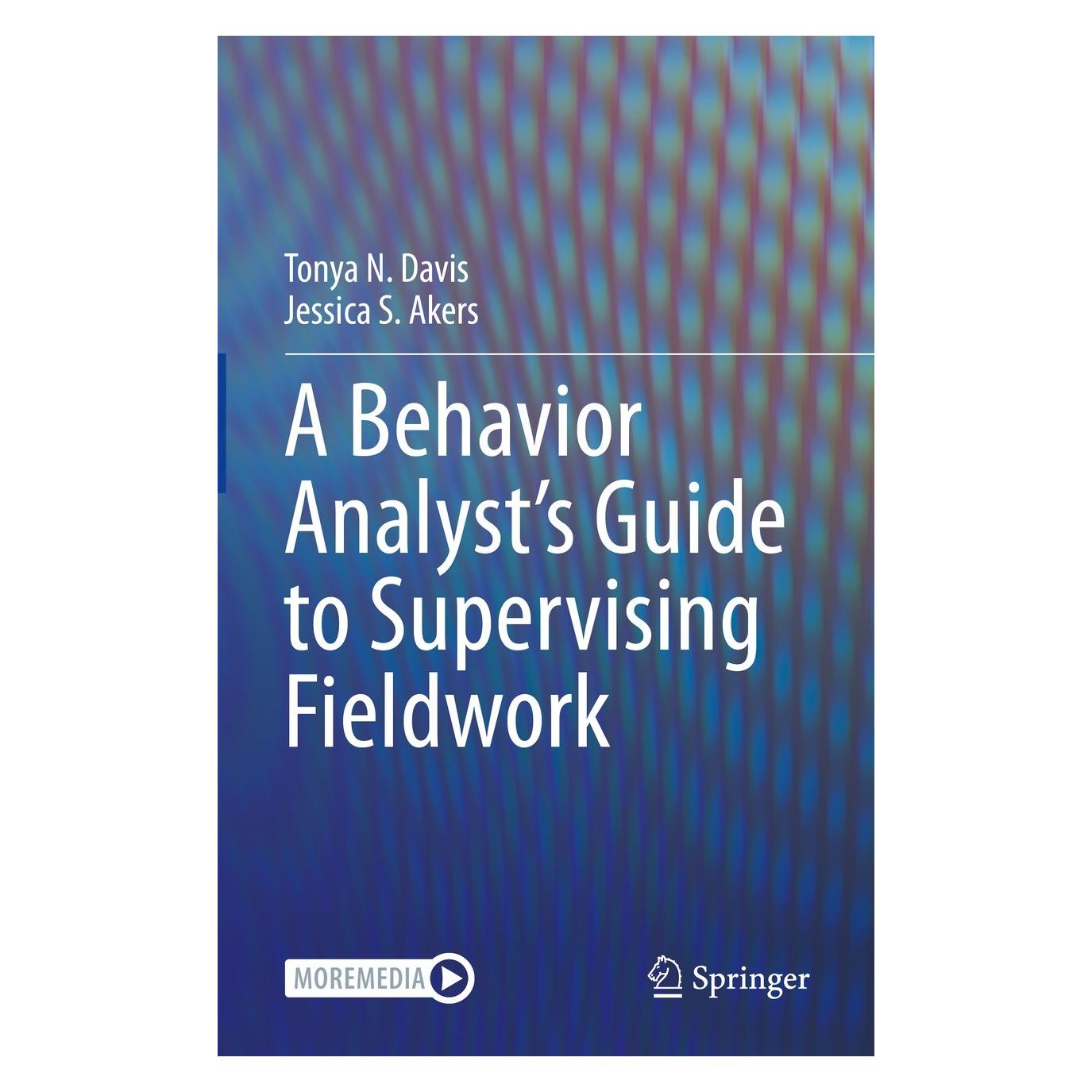 Springer A Behavior Analyst's Guide to Supervising Fieldwork (Englisch, Hardcover, Jessica S. Akers, Tonya N. Davis) (9783031099311)