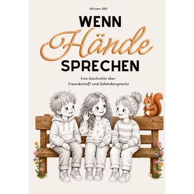 Wenn Hände sprechen, Taschenbuch von Miriam Abt, BoD – Books on Demand, 978-3-695-76498-3
