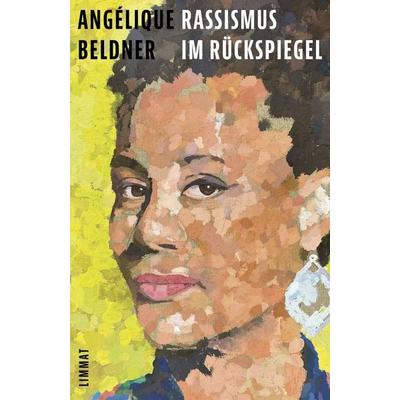 Rassismus im Rückspiegel, Gebundene Ausgabe von Angélique Beldner, Limmat, 978-3-03926-094-2