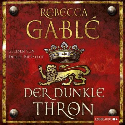 Der dunkle Thron / Waringham Saga Bd. 4 - Rebecca Gablé, Audio, 4250783691926