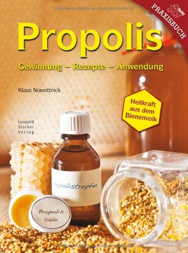 Klaus Nowottnick - Propolis: Gewinnung - Rezepte - Anwendung, Heilkraft aus dem Bienenvolk - Preis vom 15.10.2026 23:06:25 h