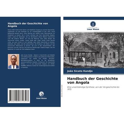 Handbuch der Geschichte von Angola, Taschenbuch von João Sicato Kandjo, Verlag Unser Wissen, 978-620-4-37232-7