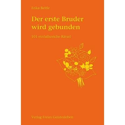 Der erste Bruder wird gebunden, Taschenbuch von Erika Beltle, Freies Geistesleben, 978-3-7725-2065-5