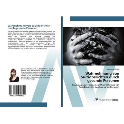 Wahrnehmung von Suizidberichten durch gesunde Personen, Taschenbuch von Katharina Menke, AV Akademikerverlag, 978-3-639-48645-2