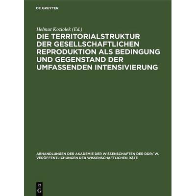 Die Territorialstruktur der gesellschaftlichen Reproduktion als Bedingung und Gegenstand der umfassenden Intensivierung, Gebundene Ausgabe von , De