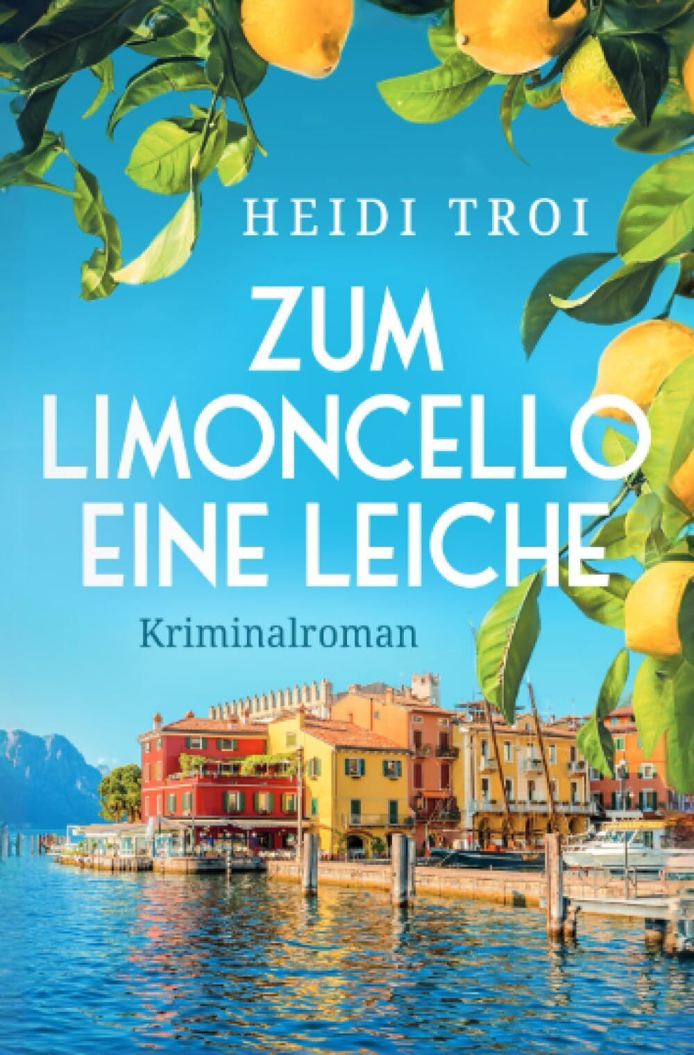 Heidi Troi - Zum Limoncello eine Leiche - Preis vom 02.10.2026 23:42:20 h