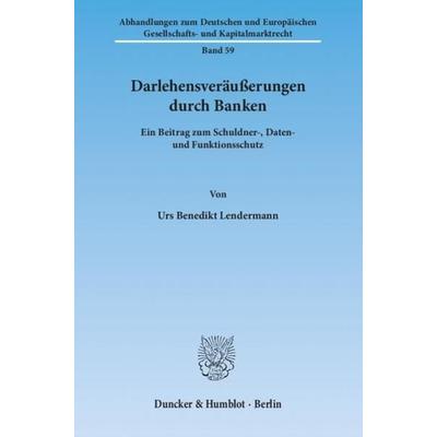 Darlehensveräußerungen durch Banken., Taschenbuch von Urs Benedikt Lendermann, Duncker & Humblot, 978-3-428-13861-6