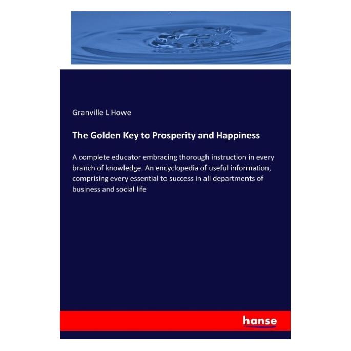 Hansebooks The Golden Key to Prosperity and Happiness (Englisch, Softcover, Granville L Howe) (55929531)