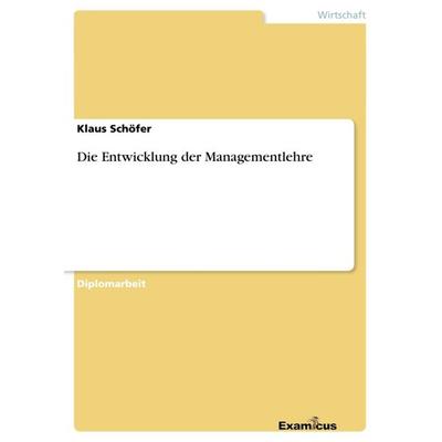 Die Entwicklung der Managementlehre, Taschenbuch von Klaus Schöfer, GRIN, 978-3-86746-564-9