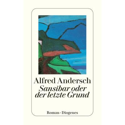 Sansibar oder der letzte Grund, Taschenbuch von Alfred Andersch, Diogenes Verlag AG
