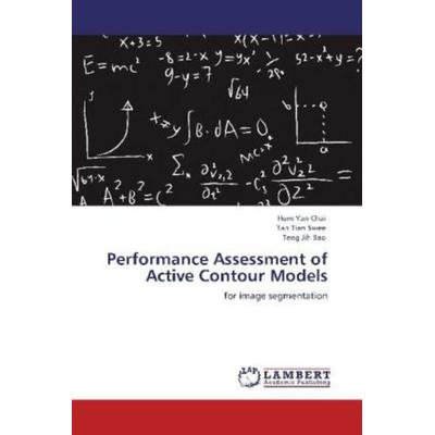 Yan Chai, H: Performance Assessment of Active Contour Models, Taschenbuch von Teng Jih Bao,Tan Tian Swee,Hum Yan Chai, LAP LAMBERT Academic