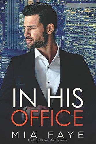Mia Faye - In His Office: Ein Enemies to Lovers - Liebesroman - Preis vom 18.10.2026 19:22:15 h