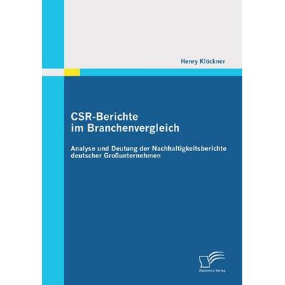 CSR-Berichte im Branchenvergleich: Analyse und Deutung der Nachhaltigkeitsberichte deutscher Großunternehmen, Taschenbuch von Henry Klöckner,