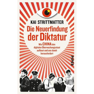 Die Neuerfindung der Diktatur, Gebundene Ausgabe von Kai Strittmatter, Piper