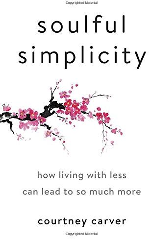 Courtney Carver - Soulful Simplicity: How Living with Less Can Lead to So Much More - Preis vom 11.10.2026 15:43:13 h