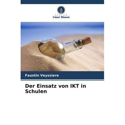 Der Einsatz von IKT in Schulen, Taschenbuch von Faustin Veyssiere, Verlag Unser Wissen