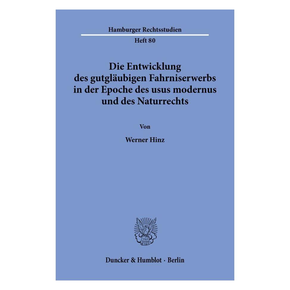 Duncker & Humblot Die Entwicklung des gutgläubigen Fahrniserwerbs in der Epoche des usus modernus und des Naturrechts. (Deutsch, Softcover, Werner Hinz) (55344965)