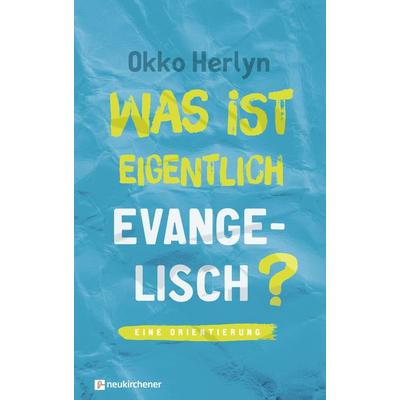 Was ist eigentlich evangelisch?, Gebundene Ausgabe von Okko Herlyn, Neukirchener Verlagsgesellschaft