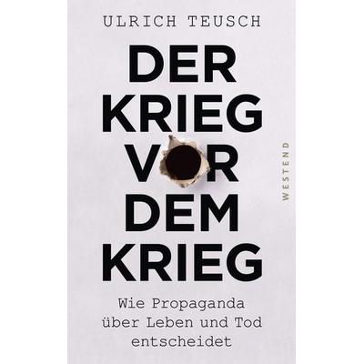 Der Krieg vor dem Krieg, Taschenbuch von Ulrich Teusch, Westend, 978-3-86489-243-1