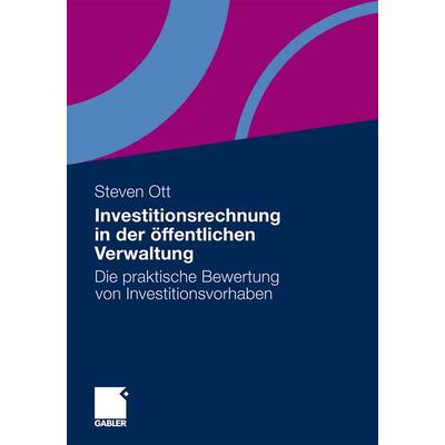 Investitionsrechnung in der öffentlichen Verwaltung, Taschenbuch von Steven Ott, Betriebswirtschaftlicher Verlag Gabler, 978-3-8349-2804-7