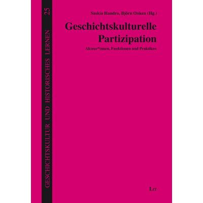 Geschichtskulturelle Partizipation, Taschenbuch von , Lit Verlag, 978-3-643-15669-3