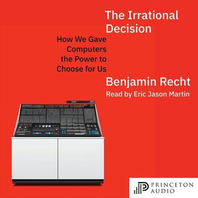 The Irrational Decision - Benjamin Recht, Audio, 9780691289984