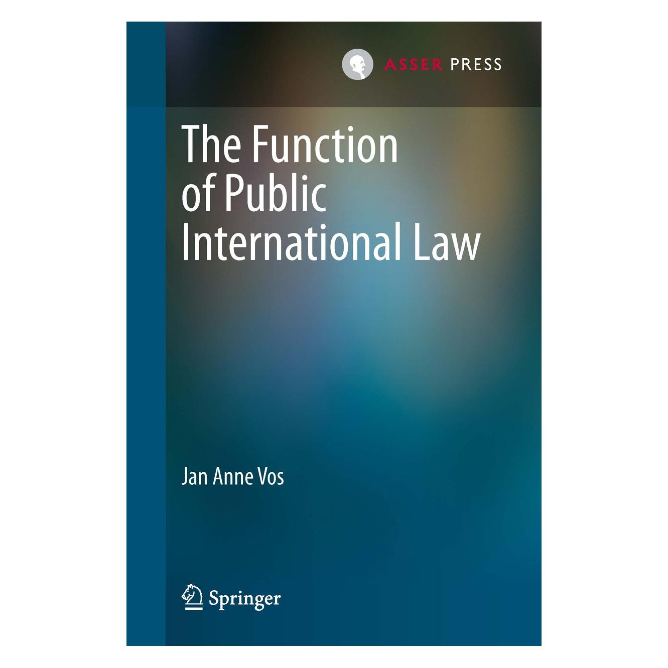 T.M.C. Asser Press The Function of Public International Law (Englisch, Jan Anne Vos, 2013) (9789067048606)
