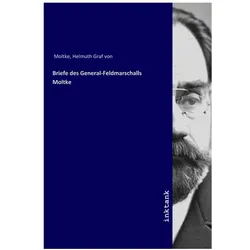 Briefe des General-Feldmarschalls Moltke, Biografien von Helmuth Karl Bernhard von Moltke