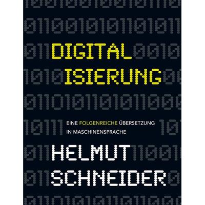 Digitalisierung, Taschenbuch von Helmut Schneider, BoD – Books on Demand, 978-3-7481-2585-3