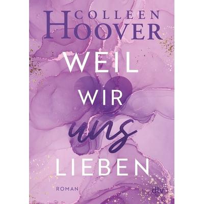 Weil wir uns lieben, Taschenbuch von Colleen Hoover, dtv, 978-3-423-71640-6