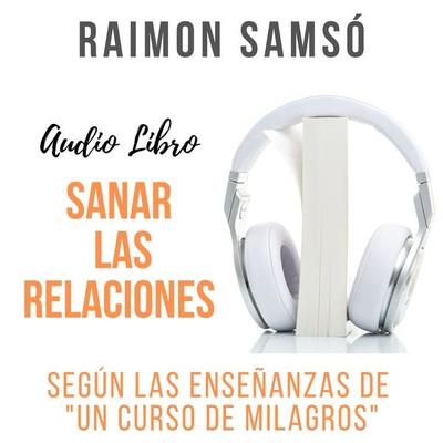 Sanar las Relaciones - Raimon Samsó, Audio, 9781987167870