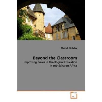 McCulley, M: Beyond the Classroom, Taschenbuch von Murriell McCulley, VDM, 978-3-639-10417-2