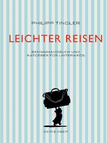 Philipp Tingler - Leichter Reisen: Benimmhandbuch und Ratgeber für unterwegs - Preis vom 09.10.2026 07:28:09 h