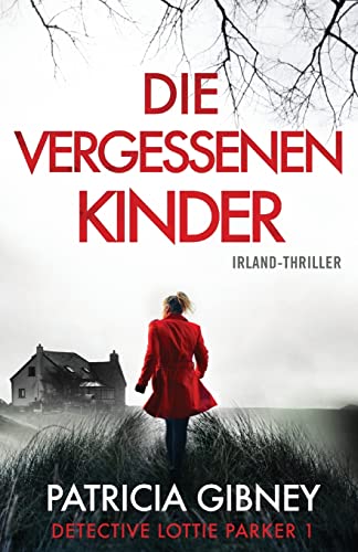 Patricia Gibney - Die vergessenen Kinder: Irland-Thriller (Detective Lottie Parker, Band 1) - Preis vom 17.10.2026 19:25:27 h