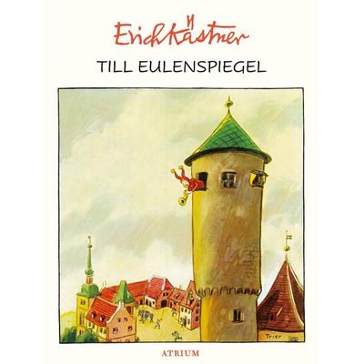 Till Eulenspiegel, Gebundene Ausgabe von Erich Kästner, Atrium Verlag AG, 978-3-85535-614-0