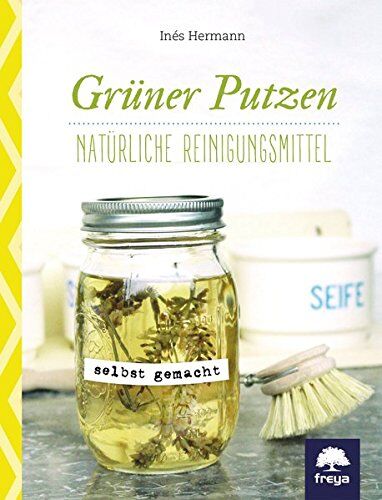 Inés Hermann - Grüner putzen: Natürliche Reinigungsmittel selbst gemacht - Preis vom 04.10.2026 03:51:26 h