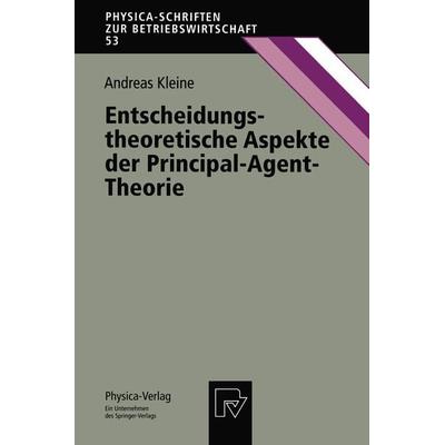 Entscheidungstheoretische Aspekte der Principal-Agent-Theorie, Taschenbuch von Andreas Kleine, Physica, 978-3-7908-0897-1