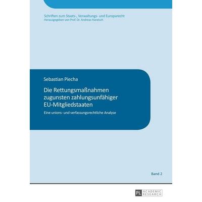Die Rettungsmaßnahmen zugunsten zahlungsunfähiger EU-Mitgliedstaaten, Gebundene Ausgabe von Sebastian Piecha, Peter Lang GmbH, Internationaler Verlag