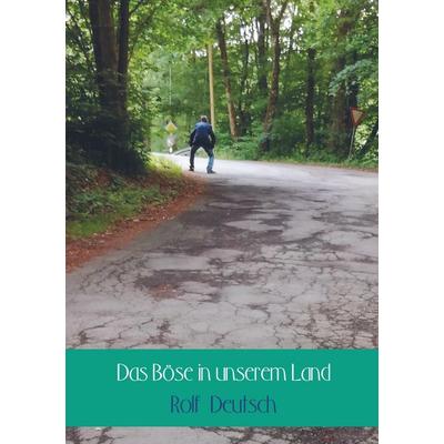 Das Böse in unserem Land, Taschenbuch von Rolf Deutsch, Mybestseller, 978-94-6367-688-5