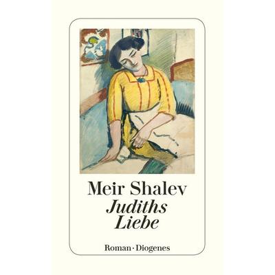 Judiths Liebe, Taschenbuch von Meir Shalev, Diogenes Verlag AG